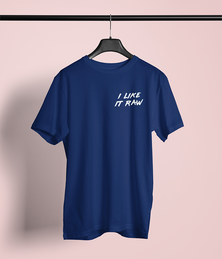 I like it raw T-shirt