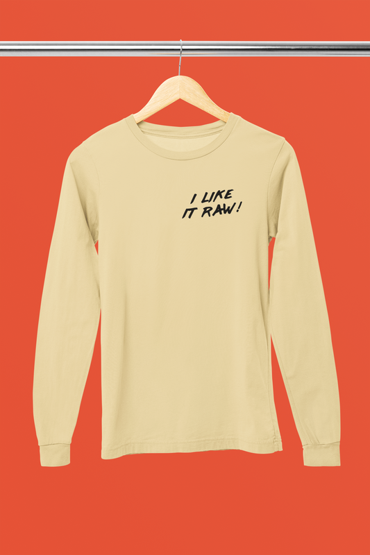 I like it raw long sleeve